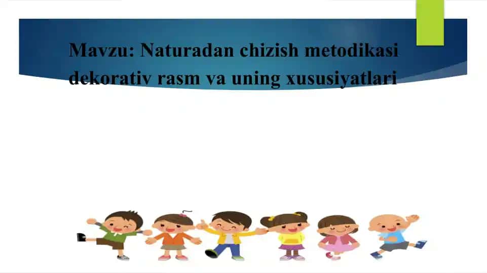 Naturadan chizish metodikasi dekorativ rasm vauning xususiyatlari