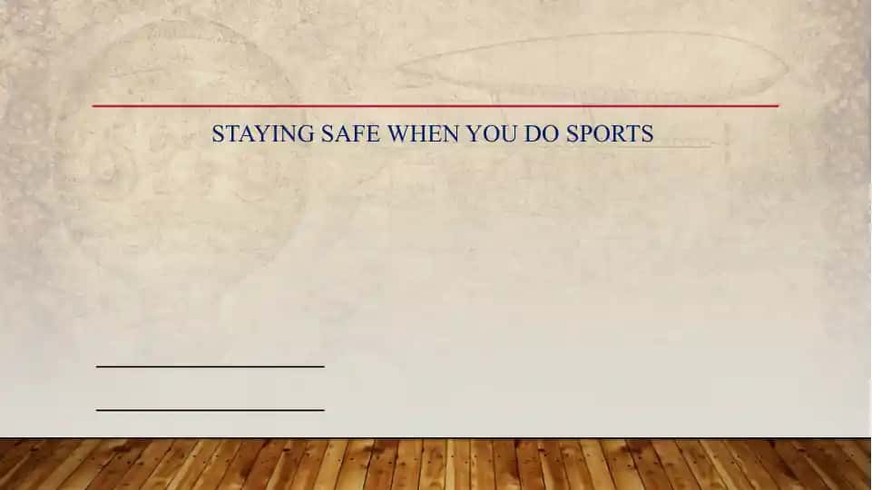 STAYING SAFE WHEN YOU DO SPORTS