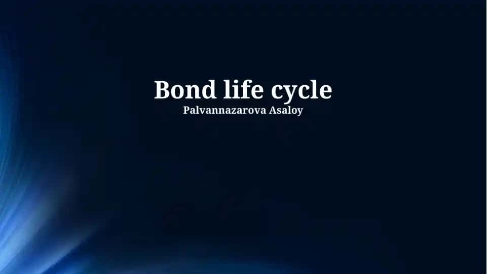 Bond life cycle