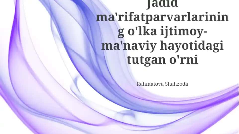Jadid ma'rifatparvarlarining o'lka ijtimoy-ma'naviy hayotidagi tutgan o'rni