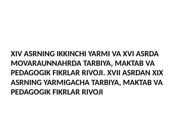 XIV ASRNING IKKINCHI YARMI VA XVI ASRDA MOVARAUNNAHRDA TARBIYA, MAKTAB VA PEDAGOGIK FIKRLAR RIVOJI