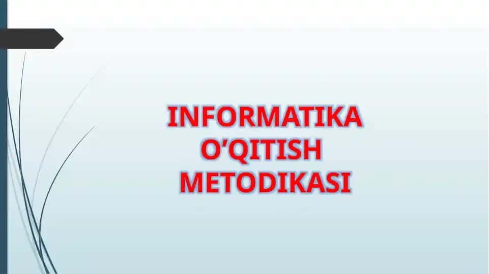 INFORMATIKA O’QITISH METODIKASI
