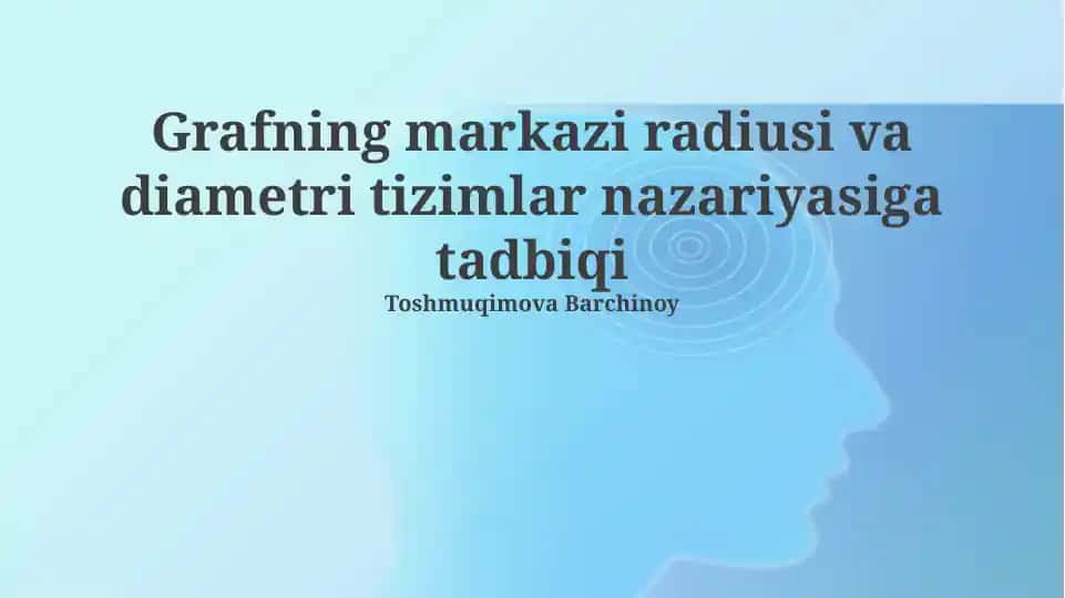 Grafning markazi radiusi va diametri tizimlar nazariyasiga tadbiqi