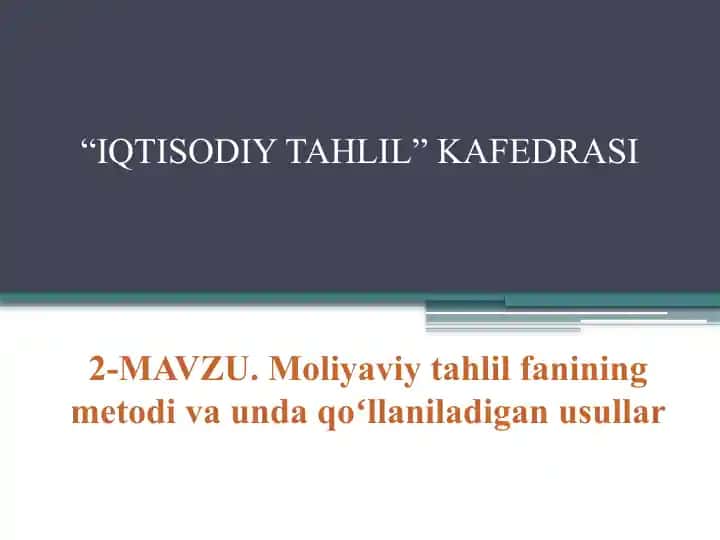Moliyaviy tahlil fanining metodi va unda qo‘llaniladigan usullar