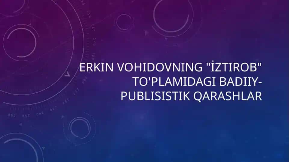 Erkin Vohidovning "İztirob" to'plamidagi badiiy-publisistik qarashlar