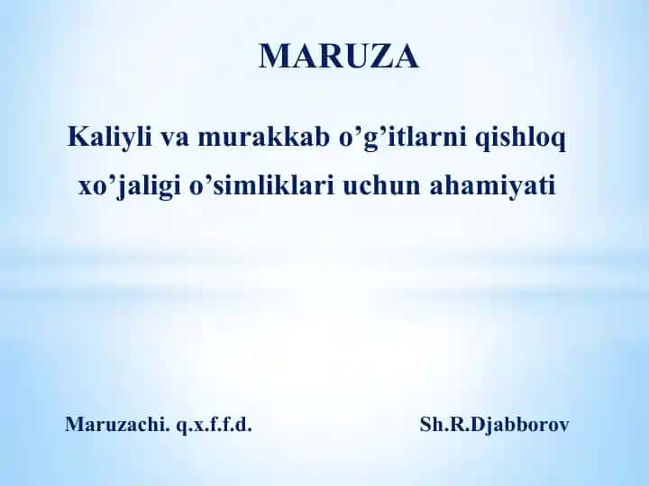 Kaliyli va murakkab o‘g‘itlarni qishloq xo‘jaligi o‘simliklari uchun ahamiyati