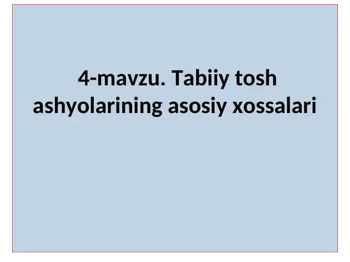 Tabiiy tosh ashyolarining asosiy xossalari