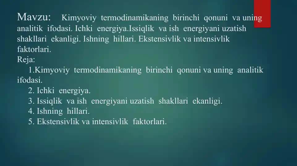 Kimyoviy termodinamikaning birinchi qonuni va uning analitik ifodasi. Ichki energiya.Issiqlik va ish energiyani uzatish shakllari ekanligi. Ishning hillari. Ekstensivlik va intensivlik faktorlari.