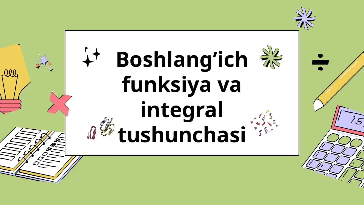 Boshlang’ich funksiya va integral tushunchasi