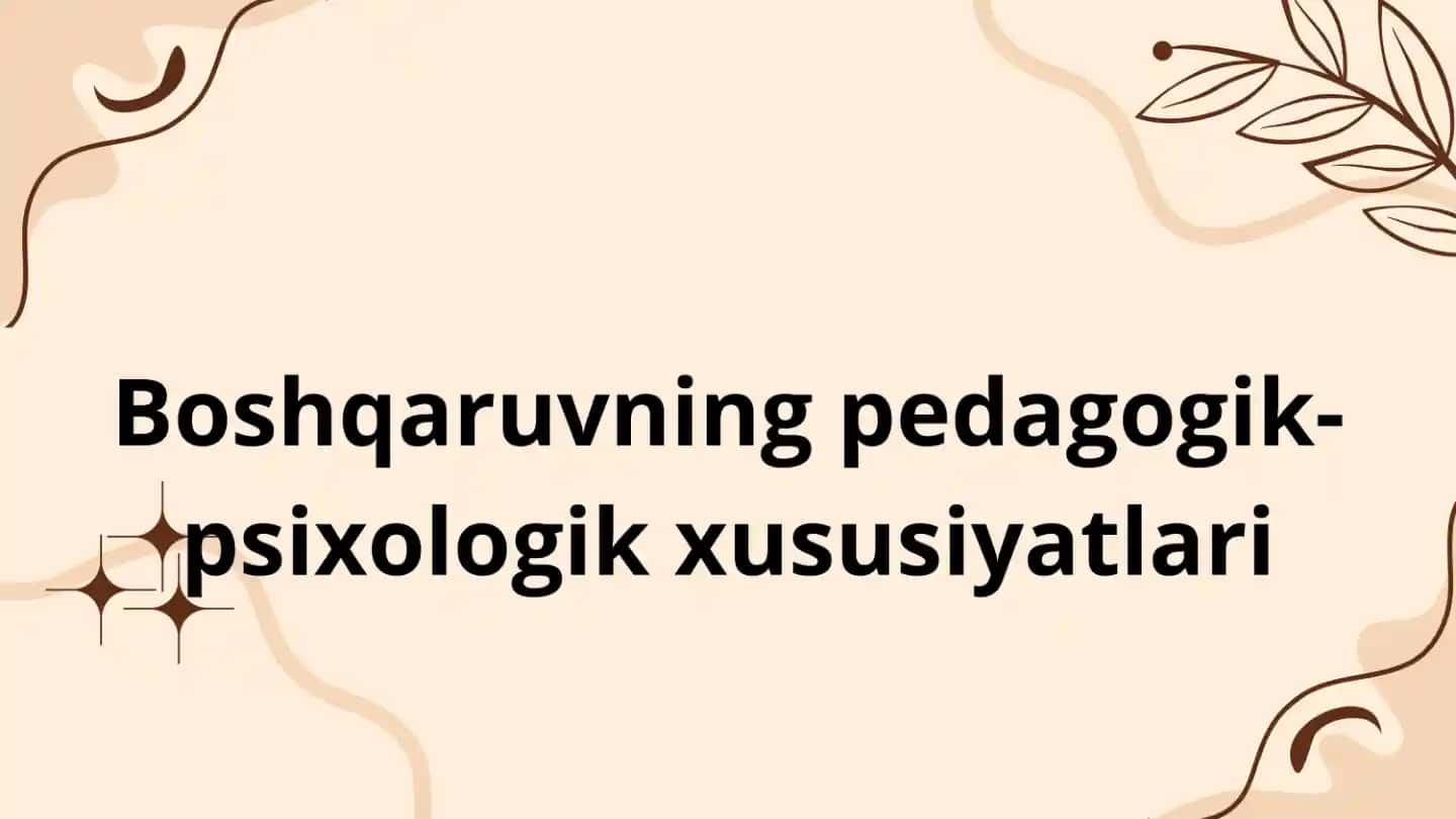 Boshgaruvning pedagogik-psixologik asoslari