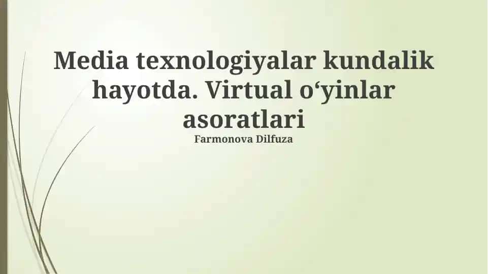 Media texnologiyalar kundalik hayotda. Virtual oʻyinlar asoratlari