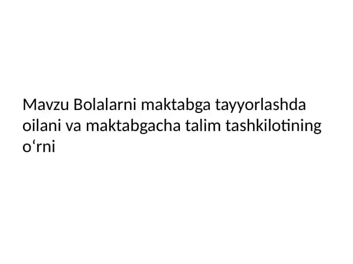 Bolalarni maktabga tayyorlashda oilani va maktabgacha talim tashkilotining oʻrni