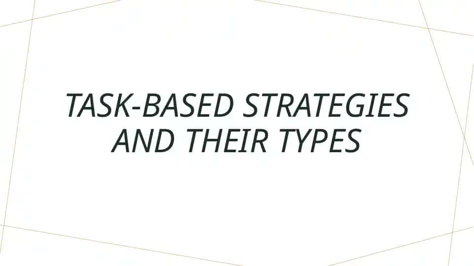 Task-based strategies and their types