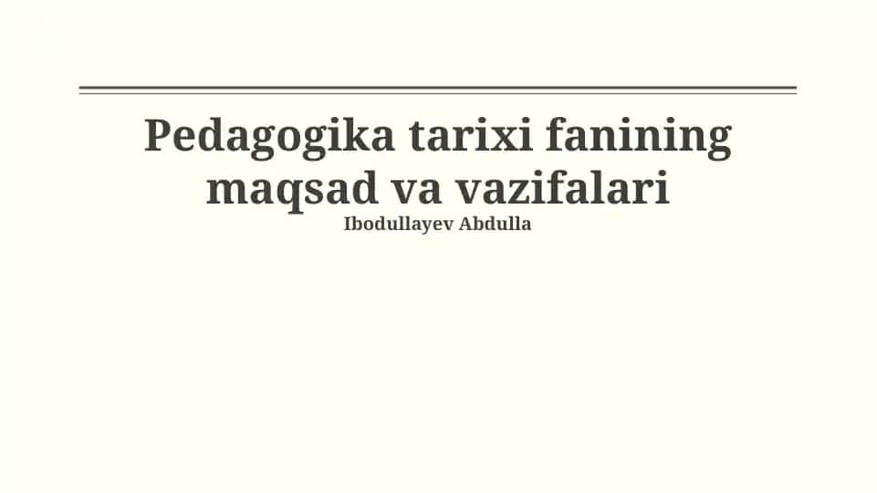 Pedagogika tarixi fanining maqsad va vazifalari