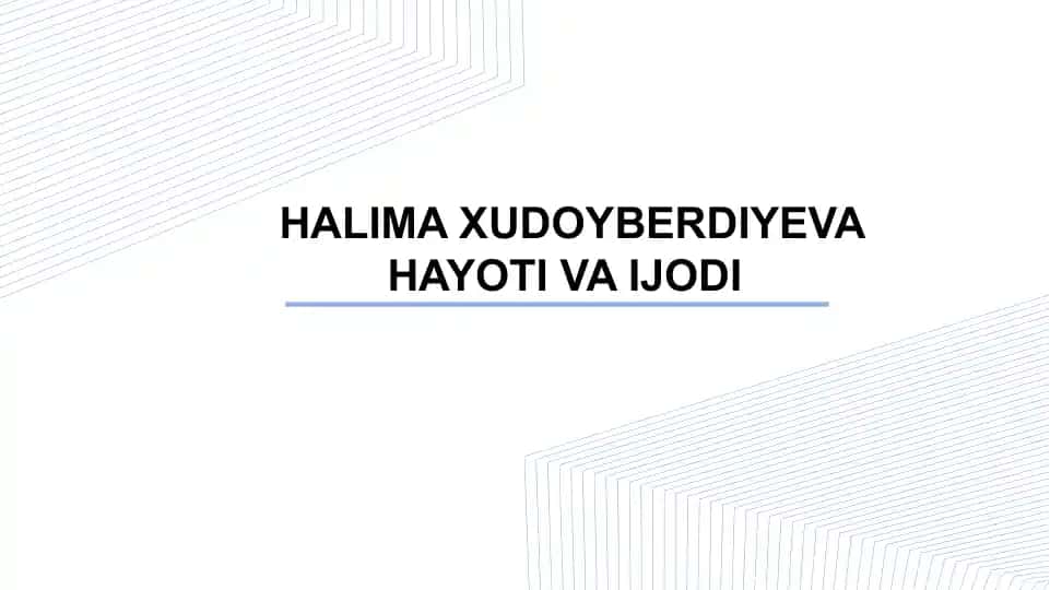 HALIMA XUDOYBERDIYEVA HAYOTI VA IJODI