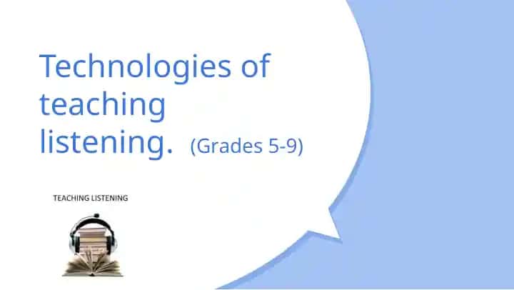 Technologies of Teaching Listening (Grades 5-9)