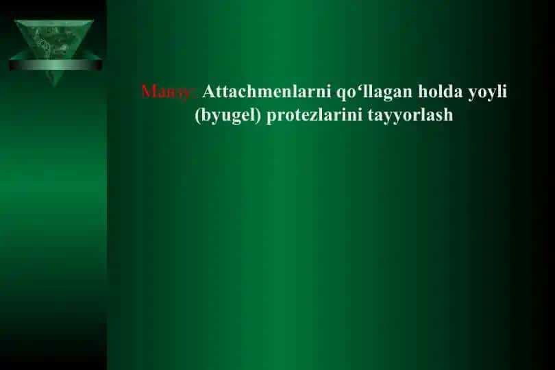 Attachmenlarni qo‘llagan holda yoyli (byugel) protezlarini tayyorlash