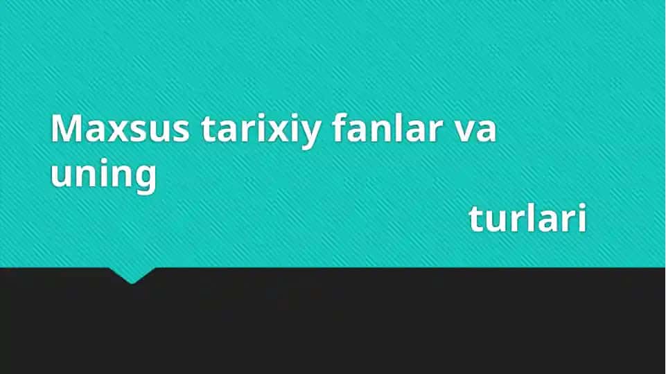 Maxsus tarixiy fanlar va uningturlari