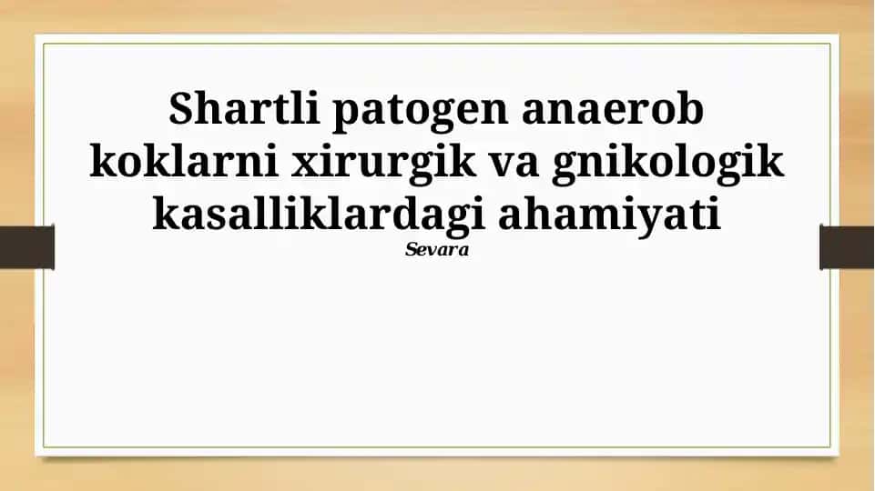 Shartli patogen anaerob koklarni xirurgik va gnikologik kasalliklardagi ahamiyati