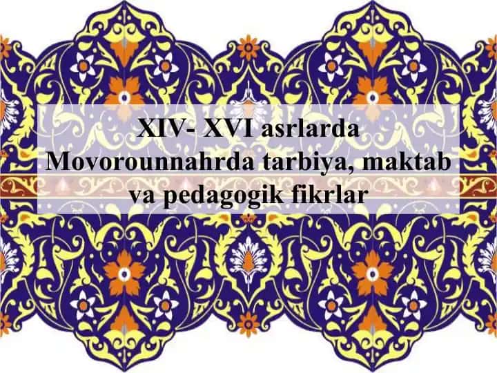 XIV-XVI asrlarda ta’lim-tarbiya va pedagogik fikrlar