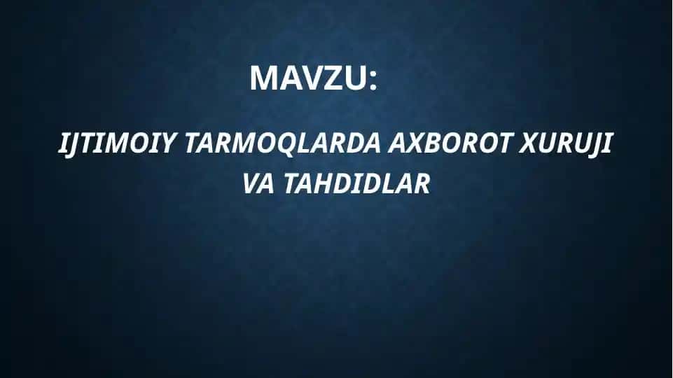 IJTIMOIY TARMOQLARDA AXBOROT XURUJI VA TAHDIDLAR