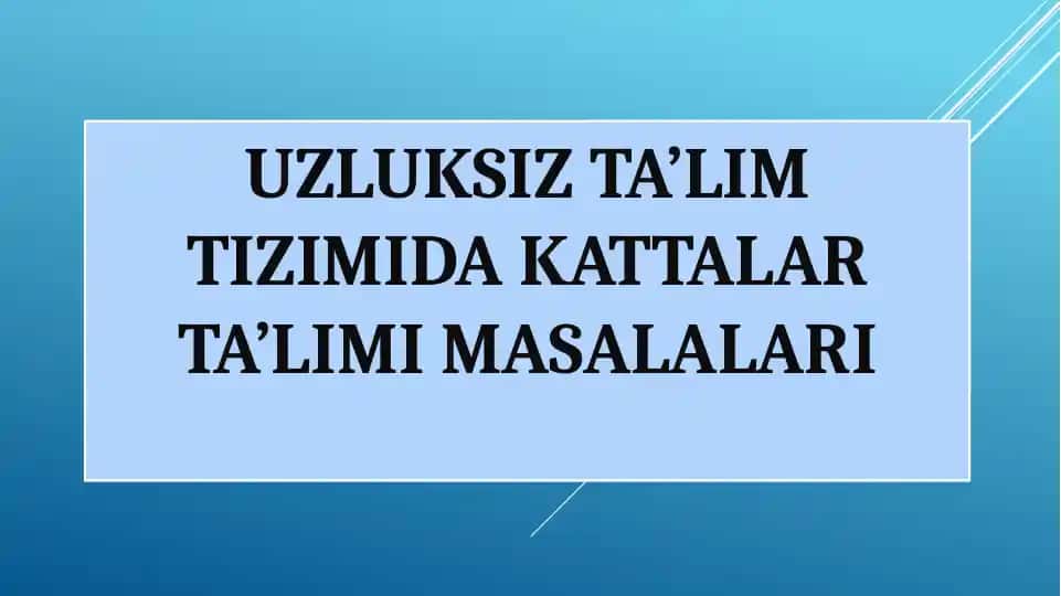 Uzluksiz Ta’lim Tizimida Kattalar Ta’limi Masalalari