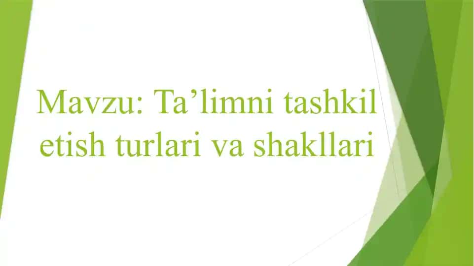 Ta’limni tashkilot etish shakllari va uslublari