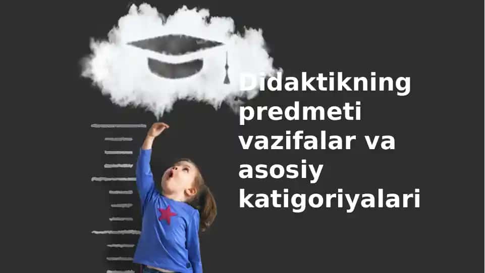 Didaktikaning predmeti va vazifalari