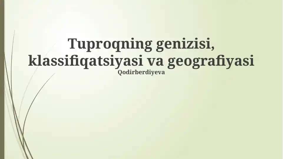 Tuproqning genizisi, klassifiqatsiyasi va geografiyasi