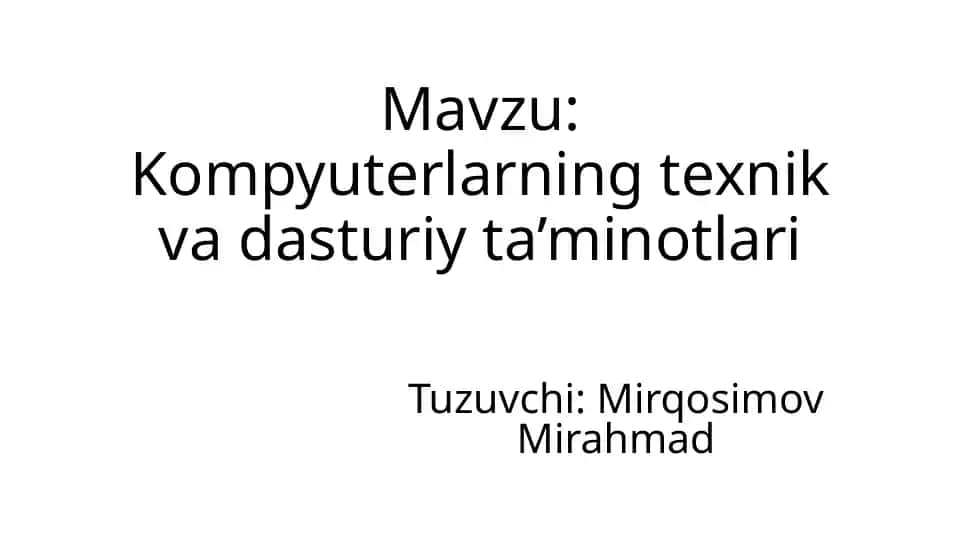 Kompyuterlar texnik va dasturiy ta'minotlari