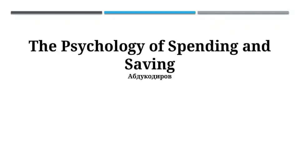 The Psychology of Spending and Saving