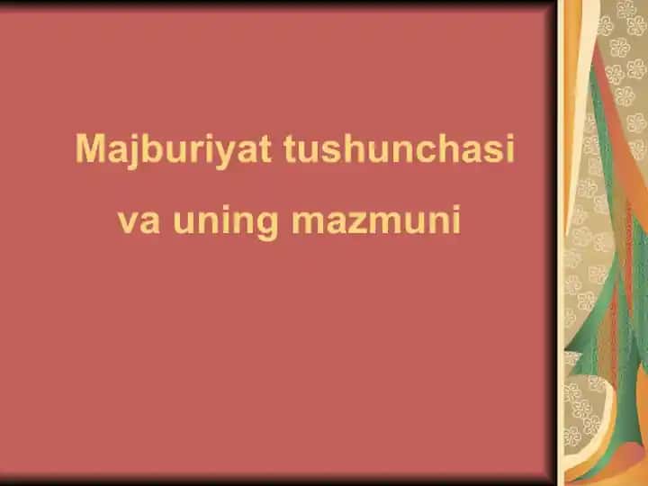 Majburiyat tushunchasi va uning mazmuni