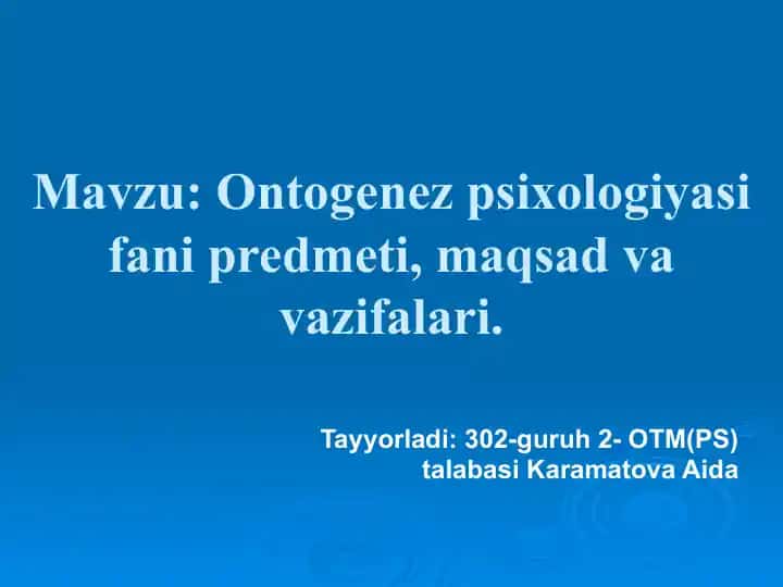 Ontogenez psixologiyasi fani predmeti, maqsad va vazifalari