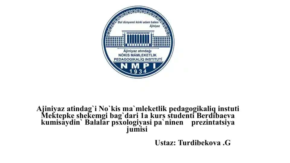 Balalar psixologiyasi pa'ninen prezintatsiya jumisiUstaz: Turdibekova.G