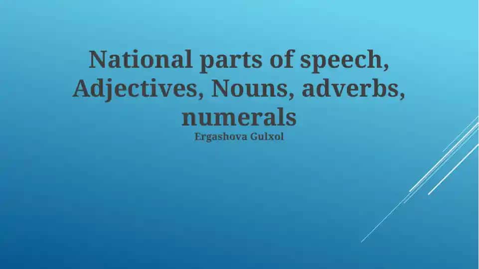 National Parts of Speech: Adjectives, Nouns, Adverbs, Numerals