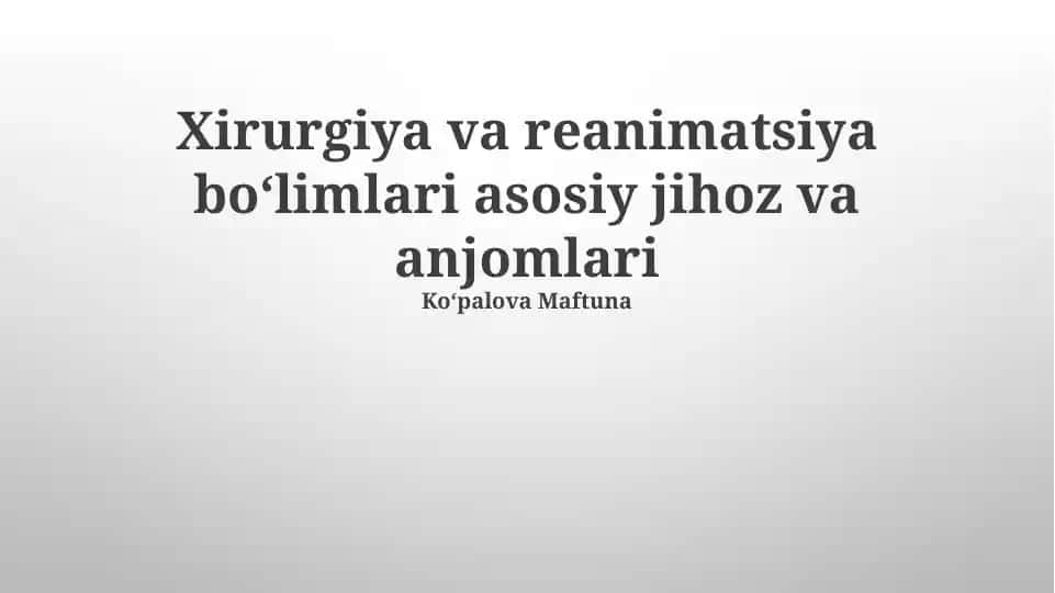 Xirurgiya va reanimatsiya boʻlimlari asosiy jihoz va anjomlari