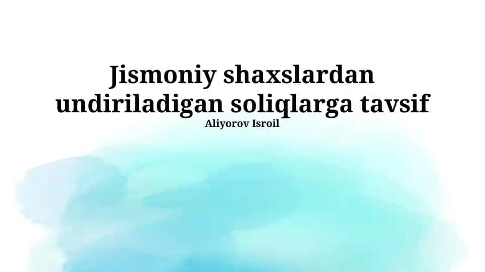 Jismoniy shaxslardan undiriladigan soliqlarga tavsif