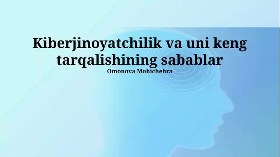 Kiberjinoyatchilik va uni keng tarqalishining sabablar