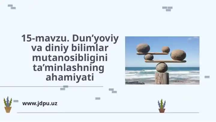 Dun’yoviy va diniy bilimlar munosabatiga ega yoshlar tarbiyasi