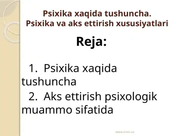 Psixika xaqida tushuncha.Psixika va aks ettirish xususiyatlari