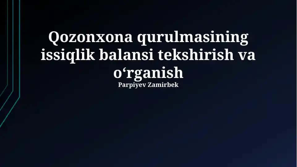 Qozonxona qurilmasining issiqlik balansi tekshirish va oʻrganish