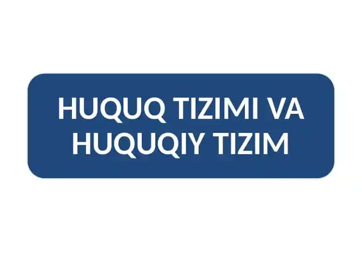 Huquqiy tizim tushunchasi va uning tarkibiy tuzilishi