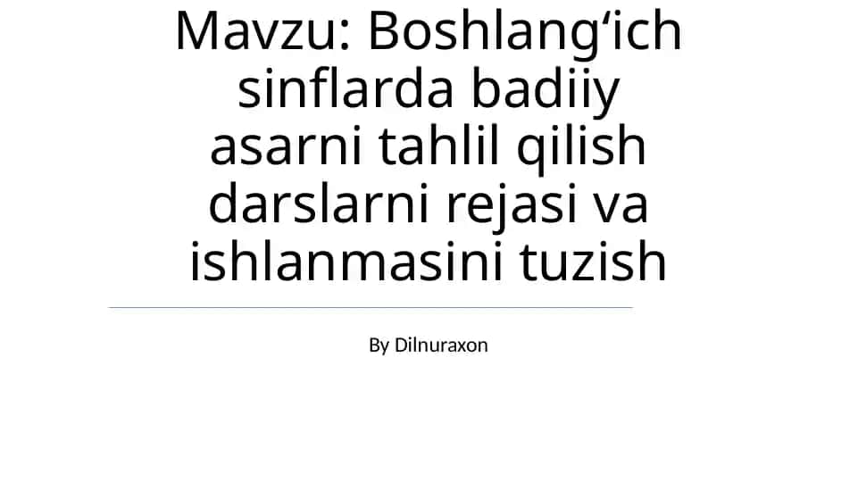 Boshlangʻich sinflarda badiiy asarni tahlil qilish darslarni rejasi va ishlanmasini tuzish