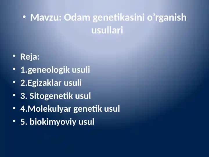 Odam genetikasini o’rganish usullari