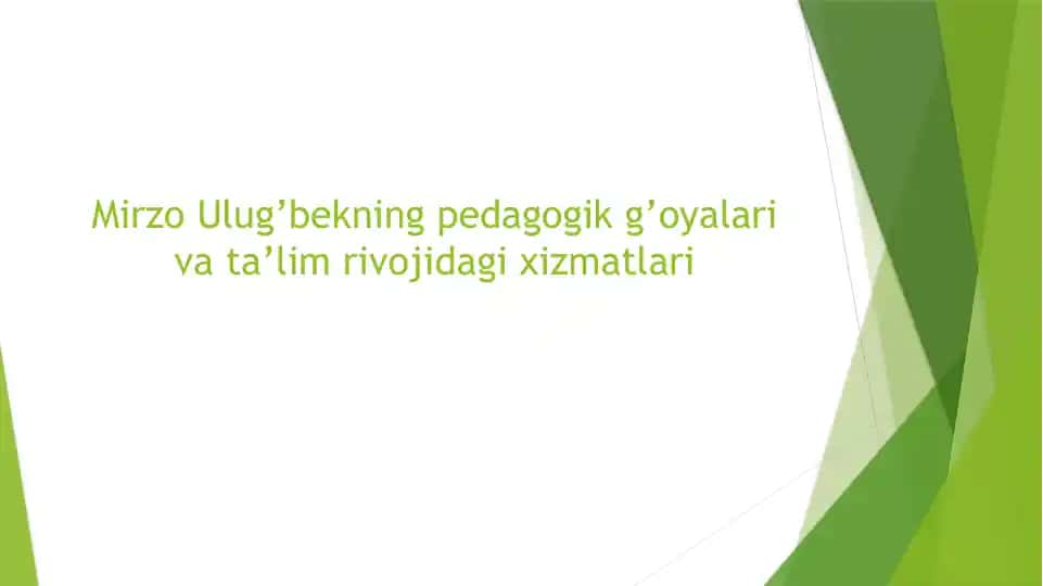 Mirzo Ulug’bekning pedagogik g’oyalar va ta'lim rivoji