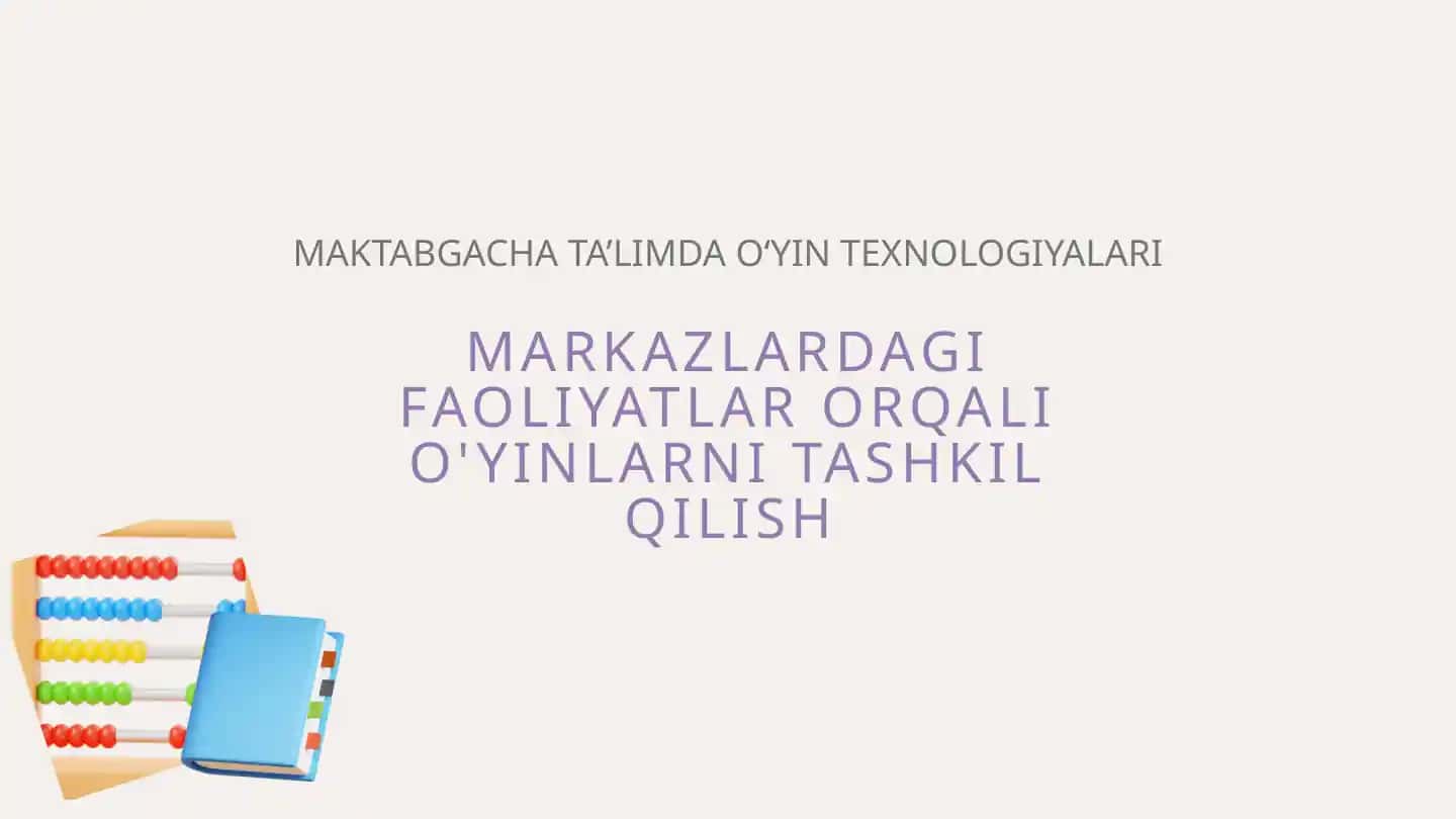 "Markazlardagi faoliyatlar orqali o'yinlarni tashkil qilish" Maktabgacha ta’limda oʻyin texnologiyalari