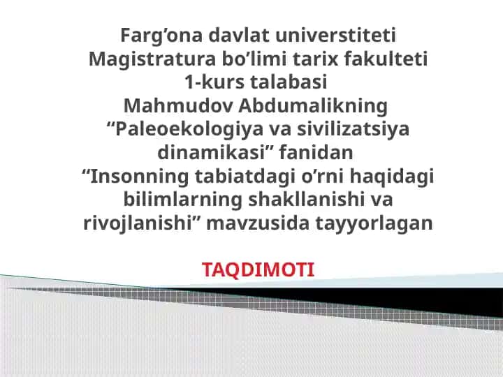 Mahmudov Abdumalik "Paleoekologiya va sivilizatsiya dinamikasi" fanidan TAQDIMOTI