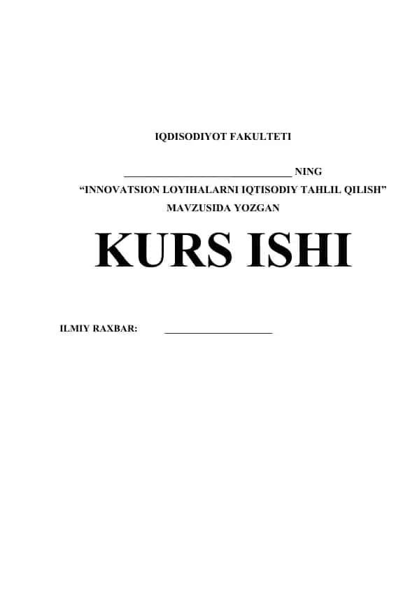 IQDISODIYOT FAKULTETI "INNOVATSION LOYIHALARNI IQTISODIY TAHLIL QILISH" MAVZUSIDA KURS ISHI