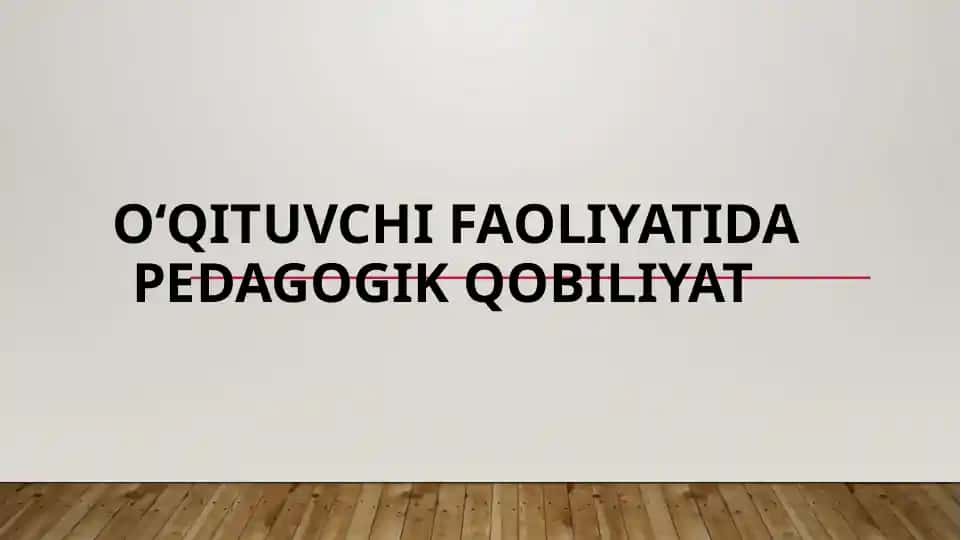 O‘qituvchi faoliyatida pedagogik qobiliyat
