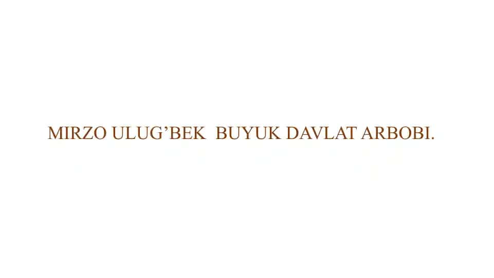 Mirzo Ulug’bek buyuk davlat arbobi.